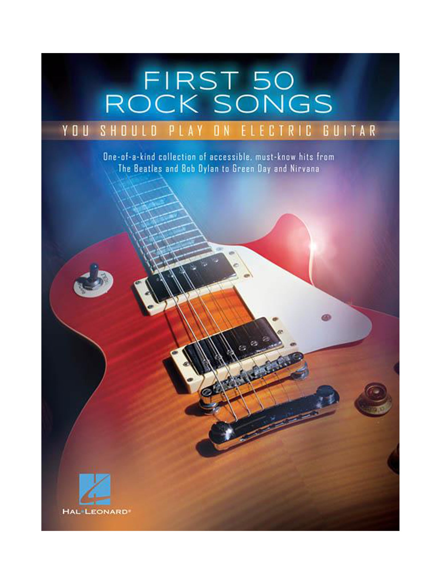 First 50 Rock Songs: You Should Play On Electric Guitar, from Hal Leonard
