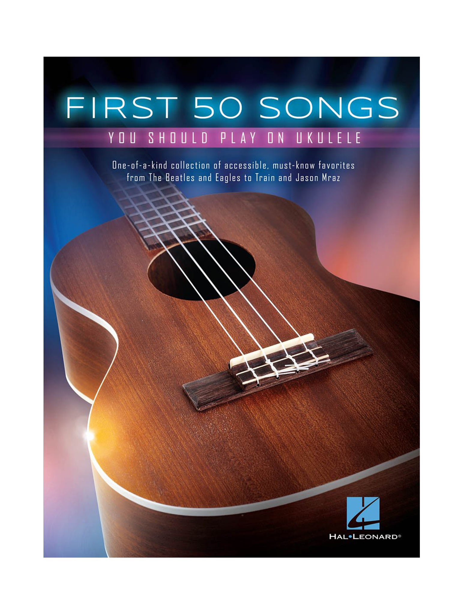 First 50 Songs You Should Play on Ukulele, from Hal Leonard