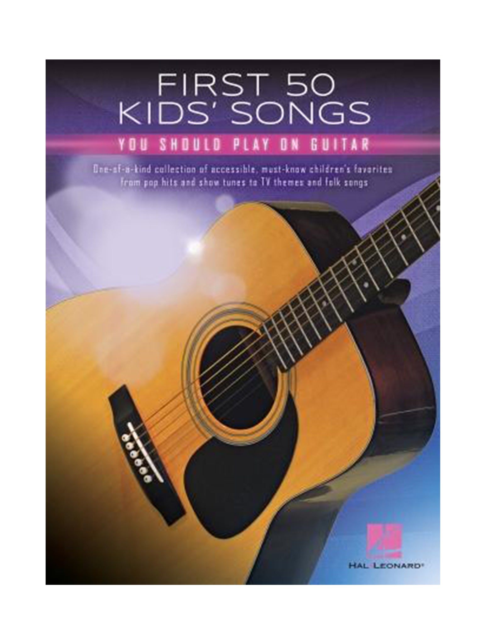 First 50 Kids' Songs You Should Play on Guitar, Hal Leonard